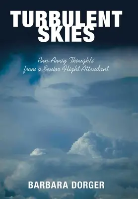 Turbulent Skies : Réflexions d'une hôtesse de l'air chevronnée sur la fuite en avant - Turbulent Skies: Run-Away Thoughts from a Senior Flight Attendant