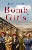 Bomb Girls : Les héroïnes méconnues de la Seconde Guerre mondiale - Bomb Girls: The Unsung Heroines of the Second World War