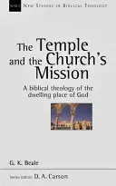 Le temple et la mission de l'Eglise - Une théologie biblique de la demeure de Dieu - Temple and the church's mission - A Biblical Theology Of The Dwelling Place Of God
