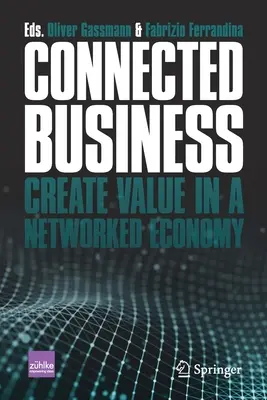 L'entreprise connectée : Créer de la valeur dans une économie en réseau - Connected Business: Create Value in a Networked Economy