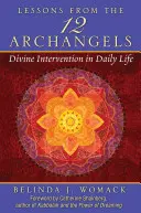 Leçons des douze archanges : L'intervention divine dans la vie quotidienne - Lessons from the Twelve Archangels: Divine Intervention in Daily Life