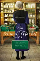 Un marché amish : Quatre nouvelles - An Amish Market: Four Novellas
