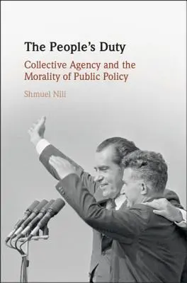 Le devoir du peuple : l'agence collective et la moralité des politiques publiques - The People's Duty: Collective Agency and the Morality of Public Policy