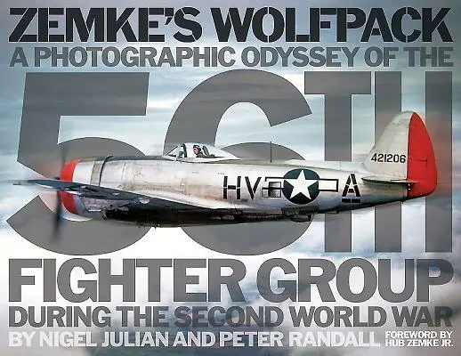 Le Wolfpack de Zemke : L'odyssée photographique du 56e groupe de chasseurs pendant la Seconde Guerre mondiale - Zemke's Wolfpack: A Photographic Odyssey of the 56th Fighter Group During the Second World War