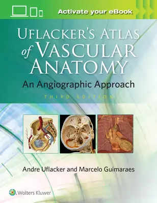 Atlas d'anatomie vasculaire d'Uflacker - Uflacker's Atlas of Vascular Anatomy