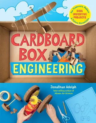 L'ingénierie des boîtes en carton : Des projets cools et inventifs pour les bricoleurs, les créateurs et les futurs scientifiques - Cardboard Box Engineering: Cool, Inventive Projects for Tinkerers, Makers & Future Scientists