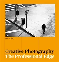 Photographie créative - L'avantage professionnel - Creative Photography - The Professional Edge