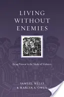 Vivre sans ennemis : être présent au milieu de la violence - Living Without Enemies: Being Present in the Midst of Violence