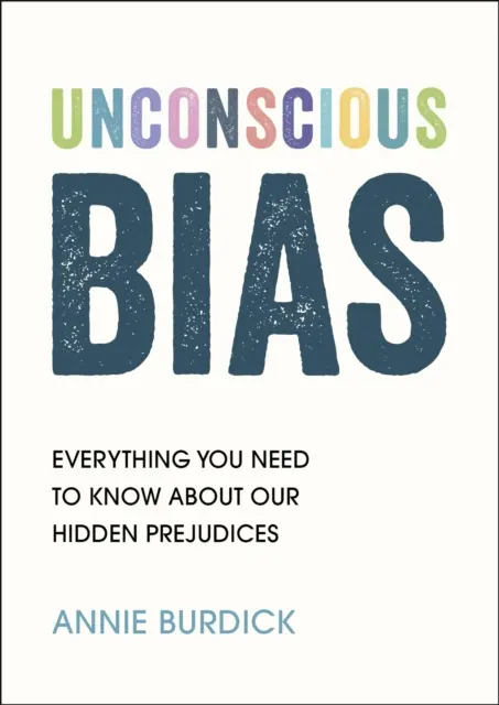 Biais inconscients - Tout ce que vous devez savoir sur nos préjugés cachés - Unconscious Bias - Everything You Need to Know About Our Hidden Prejudices