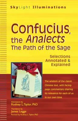 Confucius, les Analectes : La voie du sage - Sélection annotée et expliquée - Confucius, the Analects: The Path of the Sage--Selections Annotated & Explained