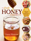 Le livre de cuisine du miel frais - The Fresh Honey Cookbook