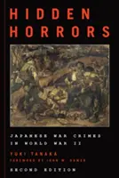 Horreurs cachées : Les crimes de guerre japonais pendant la Seconde Guerre mondiale, deuxième édition - Hidden Horrors: Japanese War Crimes in World War II, Second Edition