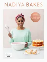 Nadiya Bakes - Inclut toutes les délicieuses recettes de la série télévisée de la BBC2 - Nadiya Bakes - Includes all the delicious recipes from the BBC2 TV series