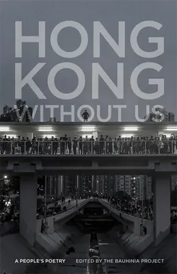 Hong Kong sans nous : La poésie d'un peuple - Hong Kong Without Us: A People's Poetry