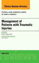 Management of Patients with Traumatic Injuries, An Issue of Critical Nursing Clinics (Bergman Karen (Western Michigan University Kalamazoo MI))