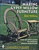 Fabriquer des meubles en saule gitan - Making Gypsy Willow Furniture