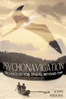 Psychonavigation : Techniques pour voyager au-delà du temps - Psychonavigation: Techniques for Travel Beyond Time