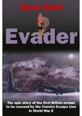 Evader : L'histoire épique du premier aviateur britannique sauvé par la ligne d'évasion Comete pendant la Seconde Guerre mondiale - Evader: The Epic Story of the First British Airman to Be Rescued by the Comete Escape Line in World War II