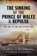 Le naufrage du Prince de Galles et du Repulse : la fin de l'ère des cuirassés - The Sinking of the Prince of Wales & Repulse: The End of the Battleship Era