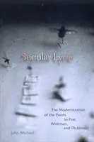 La lyrique profane : La modernisation du poème chez Poe, Whitman et Dickinson - Secular Lyric: The Modernization of the Poem in Poe, Whitman, and Dickinson