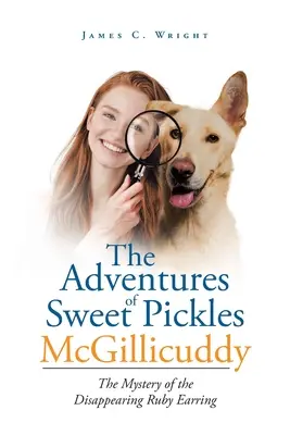 Les aventures de Sweet Pickles McGillicuddy : le mystère de la disparition de la boucle d'oreille en rubis - The Adventures of Sweet Pickles McGillicuddy: The Mystery of the Disappearing Ruby Earring