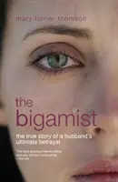 Bigamiste - L'histoire vraie de l'ultime trahison d'un mari - Bigamist - The True Story of a Husband's Ultimate Betrayal
