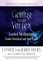 Entrer dans le Vortex - Méditations guidées - Téléchargement audio et guide d'utilisation - Getting into the Vortex - Guided Meditations Audio Download and User Guide