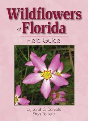 Guide de terrain sur les fleurs sauvages de Floride - Wildflowers of Florida Field Guide