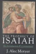 La prophétie d'Isaïe (Motyer Alec (Auteur)) - Prophecy of Isaiah (Motyer Alec (Author))