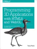 Programmation d'applications 3D avec HTML5 et WebGL : Animation et visualisation 3D pour les pages Web - Programming 3D Applications with HTML5 and WebGL: 3D Animation and Visualization for Web Pages