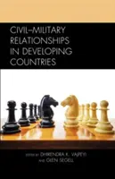 Les relations civilo-militaires dans les pays en développement - Civil-Military Relationships in Developing Countries