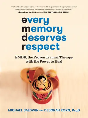 Chaque mémoire mérite le respect : Emdr, la thérapie éprouvée du traumatisme qui a le pouvoir de guérir - Every Memory Deserves Respect: Emdr, the Proven Trauma Therapy with the Power to Heal