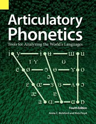 Phonétique articulatoire : Outils d'analyse des langues du monde, 4e édition - Articulatory Phonetics: Tools for Analyzing the World's Languages, 4th Edition