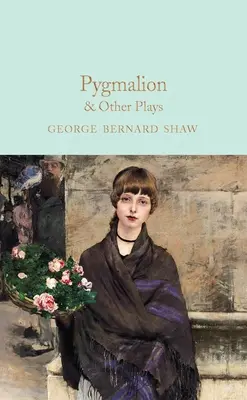 Pygmalion et autres pièces - Pygmalion & Other Plays