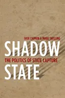 L'État fantôme : La politique de capture de l'État - Shadow State: The Politics of State Capture