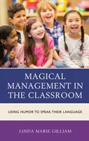 La gestion magique en classe : Utiliser l'humour pour parler leur langue - Magical Management in the Classroom: Using Humor to Speak Their Language