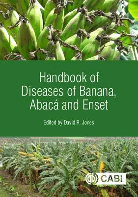 Manuel des maladies du bananier, de l'abac et de l'enset - Handbook of Diseases of Banana, Abac and Enset