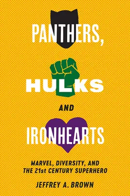 Panthères, Hulks et Ironhearts : Marvel, la diversité et le super-héros du 21e siècle - Panthers, Hulks and Ironhearts: Marvel, Diversity and the 21st Century Superhero