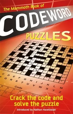 Le Livre Mammouth des énigmes à mots codés : Déchiffrer le code et résoudre l'énigme - The Mammoth Book of Codeword Puzzles: Crack the Code and Solve the Puzzle