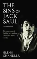 Les péchés de Jack Saul (deuxième édition) : L'histoire vraie de Dublin Jack et du scandale de Cleveland Street - The Sins of Jack Saul (Second Edition): The True Story of Dublin Jack and The Cleveland Street Scandal