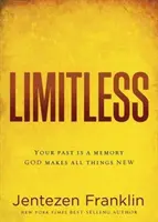 Limitless : Votre passé n'est qu'un souvenir. Dieu fait toutes choses nouvelles. - Limitless: Your Past Is a Memory. God Makes All Things New.