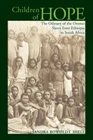 Les enfants de l'espoir : l'odyssée des esclaves oromo de l'Éthiopie à l'Afrique du Sud - Children of Hope: The Odyssey of the Oromo Slaves from Ethiopia to South Africa