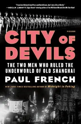 La cité des démons : les deux hommes qui régnaient sur le monde souterrain du vieux Shanghai - City of Devils: The Two Men Who Ruled the Underworld of Old Shanghai