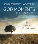 Moments de Dieu pour les jours sombres : 40 méditations pour vous remonter le moral - God Moments for Dark Days: 40 Meditations to Lift Your Spirits