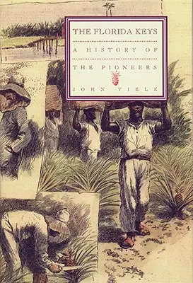 Une histoire des pionniers : Les Keys de Floride, Volume 1 - A History of the Pioneers: The Florida Keys, Volume 1