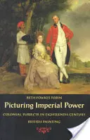 L'image du pouvoir impérial : Les sujets coloniaux dans la peinture britannique du XVIIIe siècle - Picturing Imperial Power: Colonial Subjects in Eighteenth-Century British Painting
