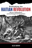 Repenser la révolution haïtienne : Esclavage, indépendance et lutte pour la reconnaissance - Rethinking the Haitian Revolution: Slavery, Independence, and the Struggle for Recognition