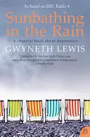 Un bain de soleil sous la pluie - Un livre joyeux sur la dépression - Sunbathing in the Rain - A Cheerful Book About Depression