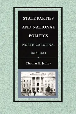 Les partis d'État et la politique nationale : La Caroline du Nord, 1815-1861 - State Parties and National Politics: North Carolina, 1815-1861