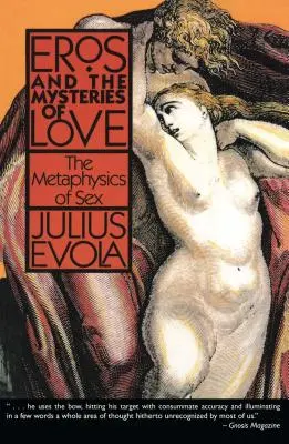 Eros et les mystères de l'amour : La métaphysique du sexe - Eros and the Mysteries of Love: The Metaphysics of Sex